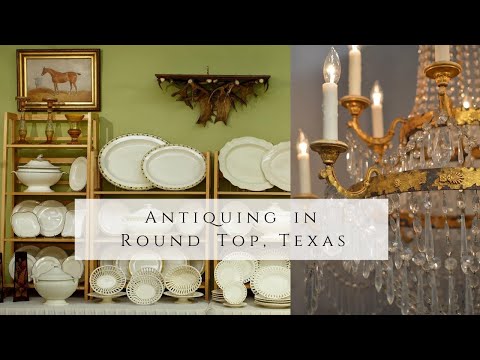 First Timer Antiquing  in Round Top, Texas | The World Largest Flea Market
