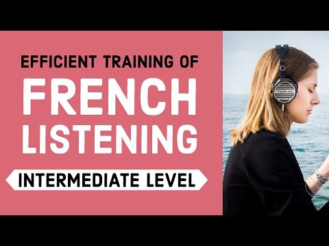 Efficient training of French listening - Intermediate Level