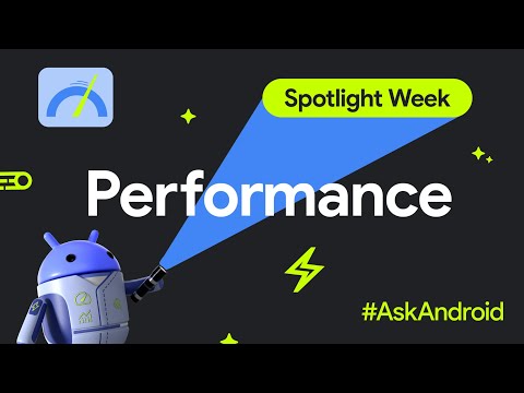 App Performance #AskAndroid | Spotlight Week