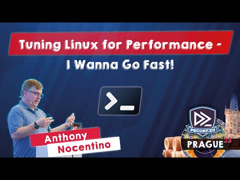 Tuning Linux for Performance - I Wanna Go Fast! - Anthony Nocentino - PSConfEU 2023