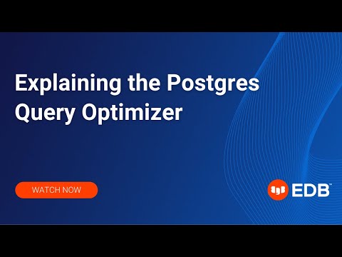 Webinar: Explaining the Postgres Query Optimizer
