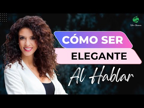 CÓMO SER ELEGANTE AL HABLAR