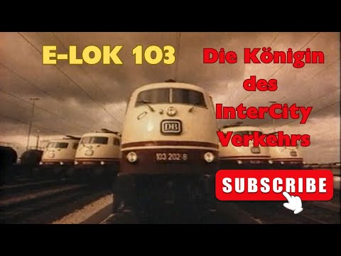 E-Lok 103 - Die Königin des InterCity Verkehrs