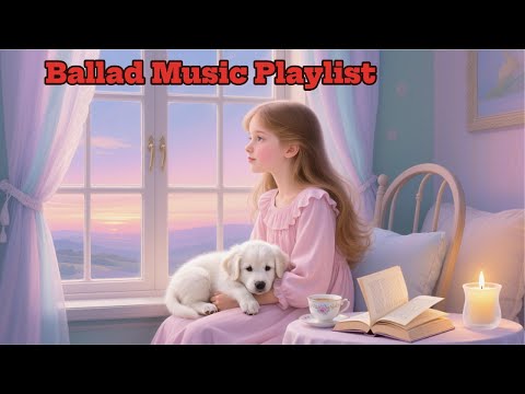발라드 Music Playlist. 사랑/미련/그리움/고마움이 담긴 음악. (광고 없음)