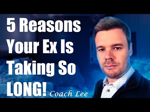 Why Is My Ex Taking So Long To Come Back?