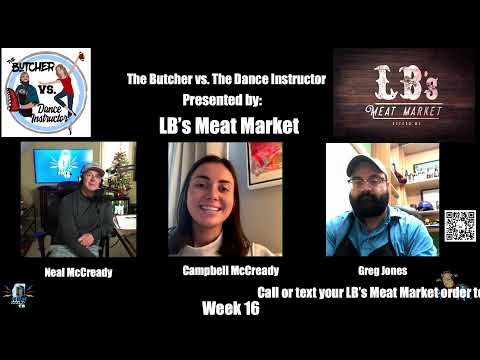 The Butcher vs. The Dance Instructor, presented by LB’s Meat Market — Week 16