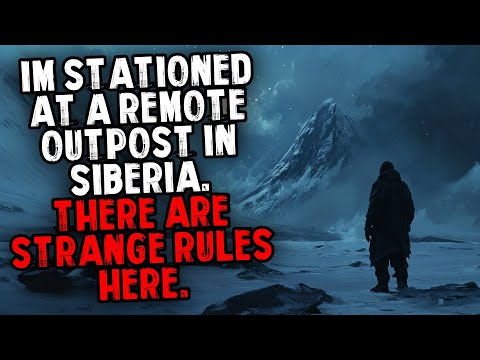 I’m Stationed at a Remote Outpost in Siberia. There Are Strange Rules Here.