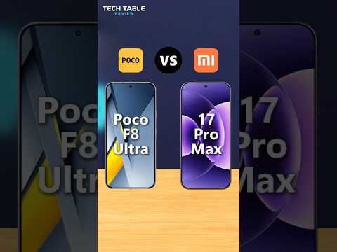 Poco F8 Ultra VS Xiaomi 17 Pro Max - Which Xiaomi phone is the best?