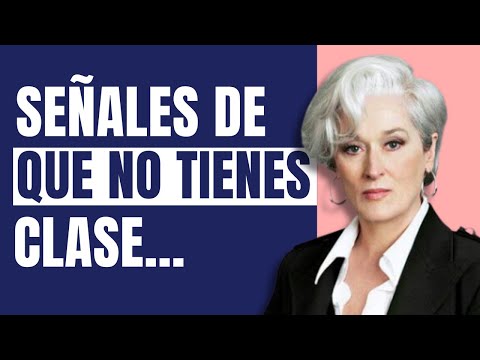 15 SEÑALES de que NO TIENES CLASE | Cómo ser Elegante y con Clase