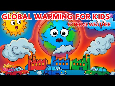 GLOBAL WARMING FOR KIDS – AND HOW IT CREATES EXTREME WEATHER! Easy Science Animation for Kids