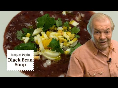 Cozy Black Bean Soup Recipe | Jacques Pépin Cooking at Home | KQED