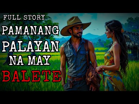 PAMANANG PALAYAN NA MAY BALETE - Full Story | Engkanto True Story
