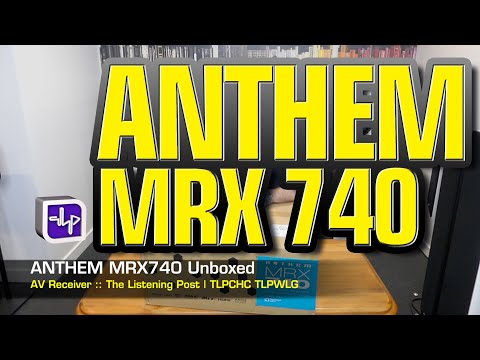 Anthem MRX 740 AV Receiver Unboxed | The Listening Post | TLPCHC TLPWLG