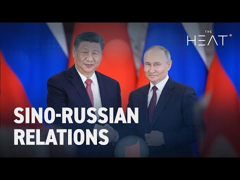 The Heat: Sino-Russian Relations