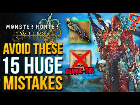 Monster Hunter Wilds - Top 15 Mistakes That May Ruin Your Game (MH Wilds Tips & Tricks)