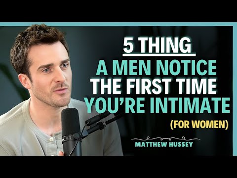 5 Ways a Man Judges You During Your First Intimate Moment    Matthew Hussey    Dating Advice