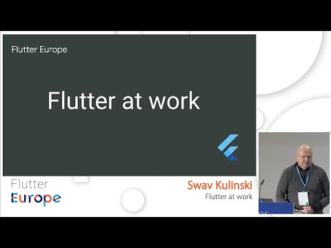 Flutter at work - Swav Kulinski | Flutter Europe