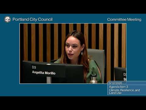 Portland City Council Climate, Resilience and Land Use Committee 03/12/26