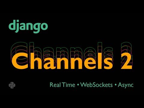 DJANGO CHANNELS 2 Tutorial (V2) - Real Time - WebSockets - Async