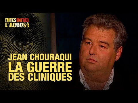 Faites entrer l'accusé : Dr Jean Chouraqui, la guerre des cliniques