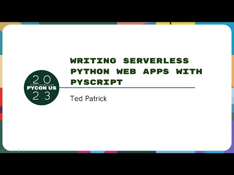 Tutorials - Ted Patrick: Writing Serverless Python Web Apps with PyScript