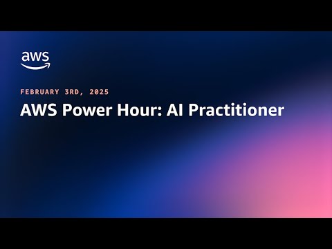 AWS Power Hour: AI Practitioner