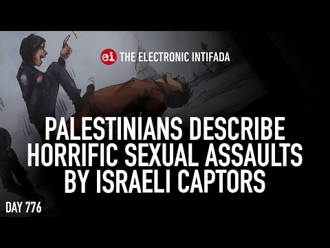Palestinians describe horrific sexual assaults by Israeli captors, with Ali Abunimah