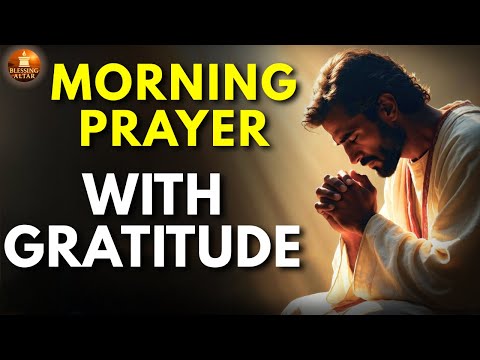 Morning Prayer: Unlock God's Strength & Embrace Gratitude Daily!