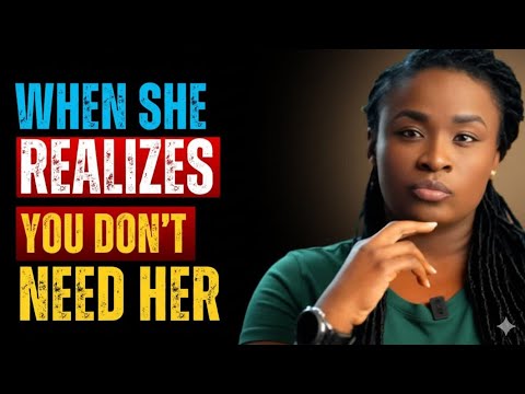 When She Knows You DON'T NEED HER Anymore... WATCH HOW SHE ACTS.
