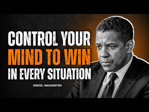 Train Your Mind To Win In Every Situation | Control Your Mouth, Mood, Money | Denzel Washington