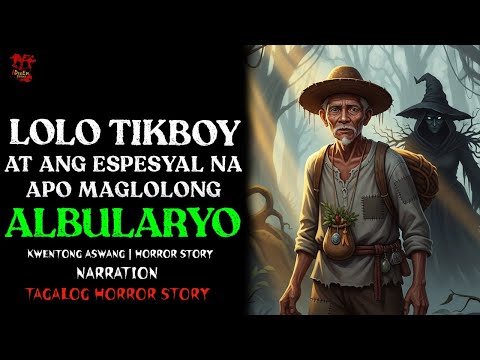 MAG LOLONG ALBULARYO; LOLO TIKBOY AT ANG ESPESYAL NA APO | Kwentong Kulam | Horror Story