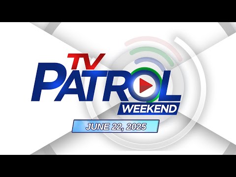 TV Patrol Weekend Livestream | June 22, 2025 Full Episode Replay