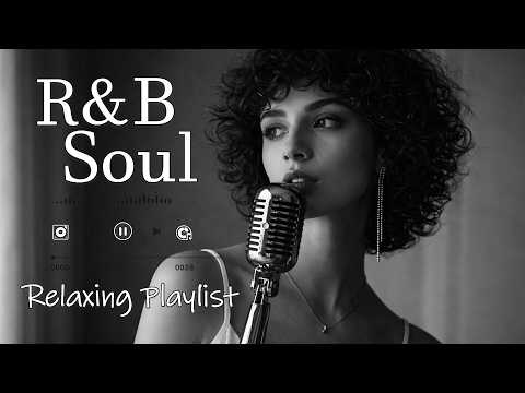 【R&B Soul】Relaxing Chill Playlist – Smooth R&B Soul Vibes - Soulful Vocals & Deep Grooves