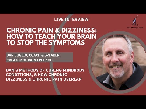 Chronic pain, chronic dizziness & how to cure them: interview with Dan Buglio