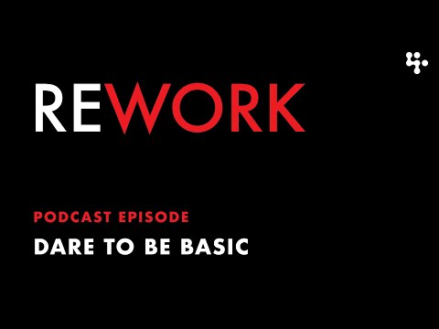 Dare to Be Basic – REWORK