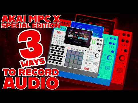 3 Ways how to Record Audio into the MPC X Special Edition🎯