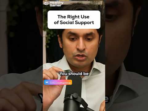 The Right Use of Social Support