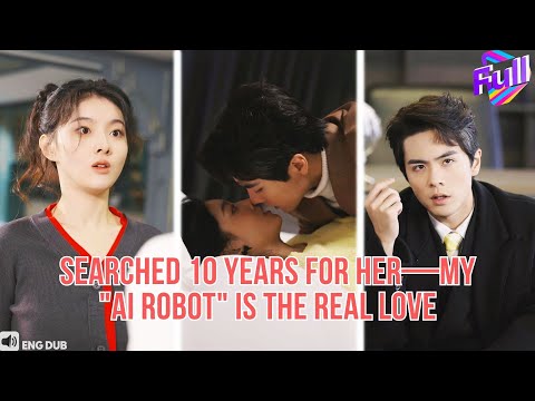 【ENG DUB】One-Night Stand, 10-Year Search—My "Robot" Is the Woman I Love#minidrama