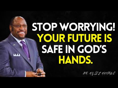 STOP Worrying About Tomorrow — TRUST GOD, He Will Handle What You Can’t! | MYLES MUNROE BEST VIDEO