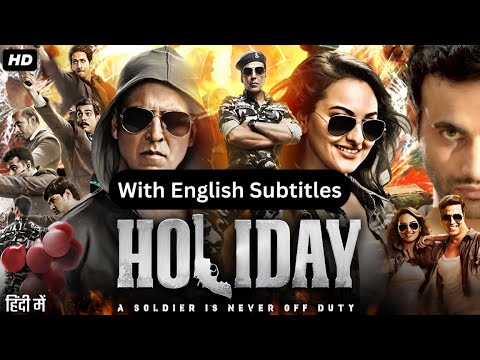 Holiday Movie - A Soldier is Never Off Duty With English Subtitles - Akshay Kumar & Sonakshi Sinha