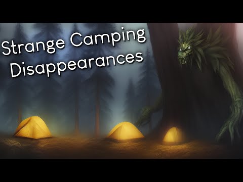 Strange Camping Disappearances