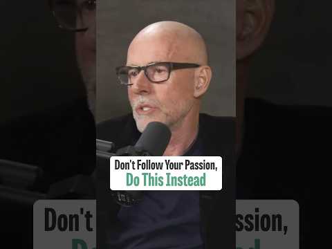 Scott Galloway: Don’t follow your passion. Do this instead.