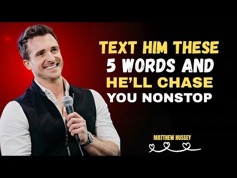 Text Him These 5 Words & Watch Him Chase You Nonstop | Matthew Hussey  | Motivational speech | 2026