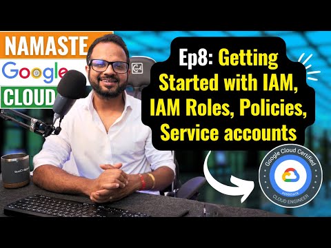 EP 8. Google Cloud IAM | GCP Identity and Access Management Explained