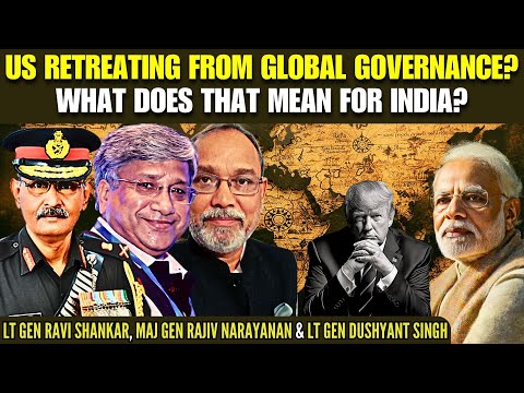 Is US retreating from Global Governance? What does that mean for India? • #ThreeGoodGenerals