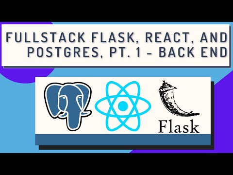 Full Stack Flask, React, and Postgres, pt. 1