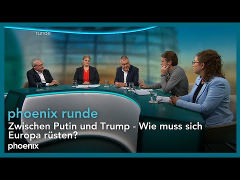 phoenixRunde: Zwischen Putin und Trump - Wie muss sich Europa rüsten?