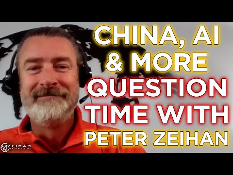 China, AI and Geopolitical Dynamics - Question Time with Peter Zeihan: Episode 4