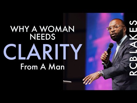 WHY A WOMAN NEEDS CLARITY FROM A MAN by RC Blakes