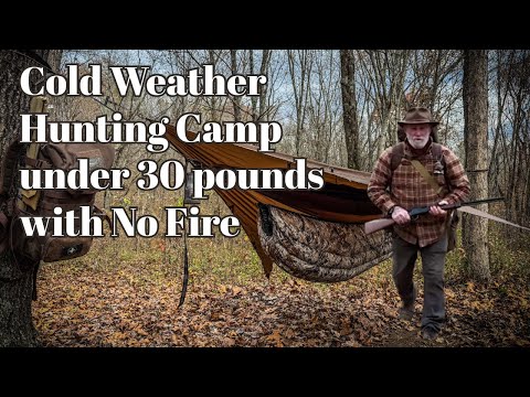 Cold Weather Hunting Camp under 30 Pounds with No Fire
